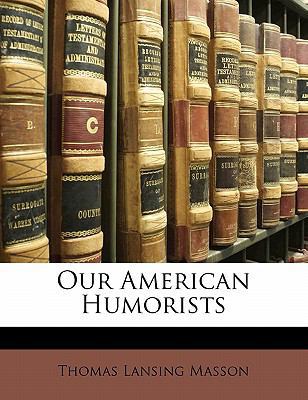 Our American Humorists 1143238532 Book Cover