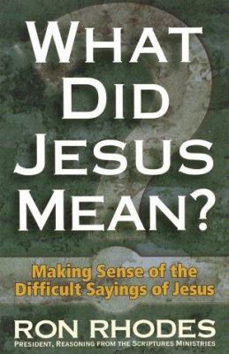 What Did Jesus Mean? 0736900497 Book Cover