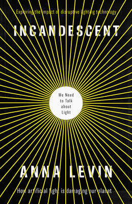 Incandescent: We Need to Talk about Light 1912235315 Book Cover