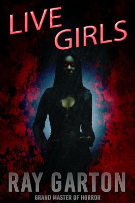 Live Girls (The Horror of Ray Garton) 1946025607 Book Cover