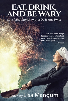 Eat, Drink, and Be Wary: Satisfying Stories wit... 1680572946 Book Cover