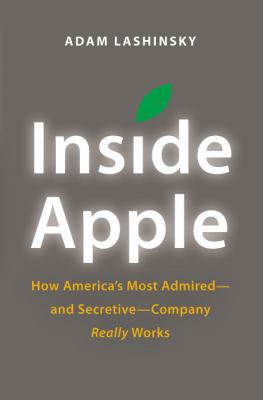 Inside Apple: How America's Most Admired and Se... 1455516074 Book Cover
