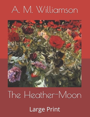 The Heather-Moon: Large Print B086FYBRFQ Book Cover