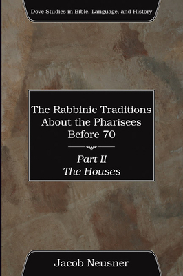 The Rabbinic Traditions About the Pharisees Bef... 1597524131 Book Cover