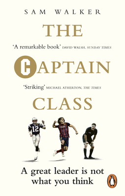 The Captain Class: The Hidden Force Behind the ... 1785030299 Book Cover