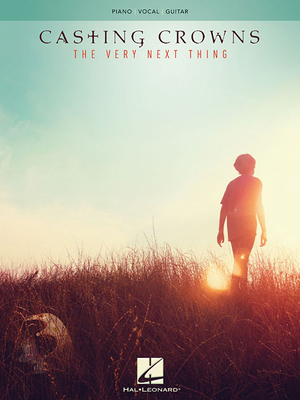 Casting Crowns - The Very Next Thing 1495074692 Book Cover