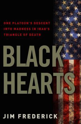 Black Hearts: One Platoon's Descent Into Madnes... 0307450759 Book Cover