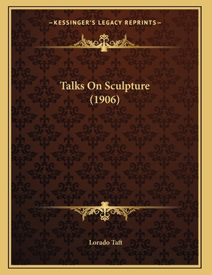 Talks On Sculpture (1906) 1167158385 Book Cover