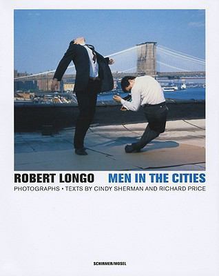 Robert Longo: Men in the Cities - Photographs 3829604114 Book Cover