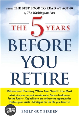 The 5 Years Before You Retire: Retirement Plann... 1507213603 Book Cover