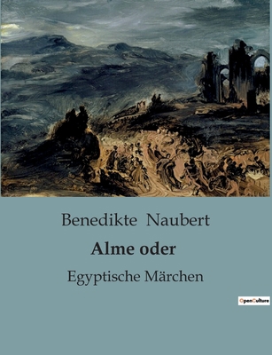Alme oder: Die Entwicklung und der Einfluss der... [German] B0BSL2Q887 Book Cover
