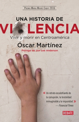 Una Historia de Violencia. Vida Y Muerte En Cen... [Spanish] 607314847X Book Cover