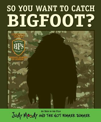 So You Want to Catch Bigfoot? (Judy Moody Movie... 0763655503 Book Cover