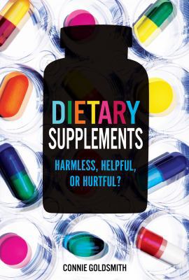Dietary Supplements: Harmless, Helpful, or Hurt... 1467738484 Book Cover