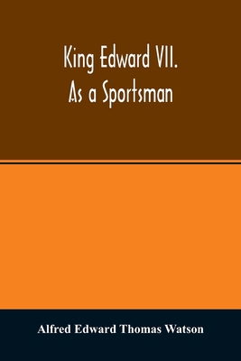 King Edward VII. as a sportsman 9354014534 Book Cover