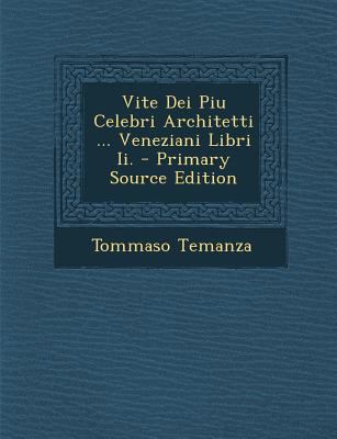 Vite Dei Piu Celebri Architetti ... Veneziani L... [Italian] 1289686319 Book Cover