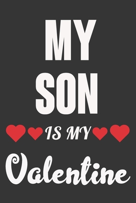 My Son Is My Valentine: Valentine Gift, Best Gi... 1658593049 Book Cover