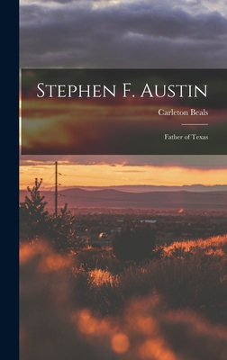 Stephen F. Austin: Father of Texas 1014297494 Book Cover