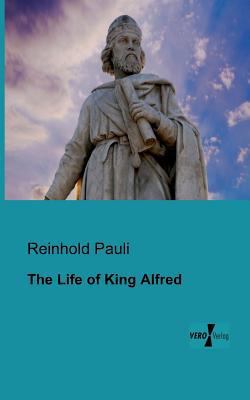 The Life of King Alfred 3956101847 Book Cover