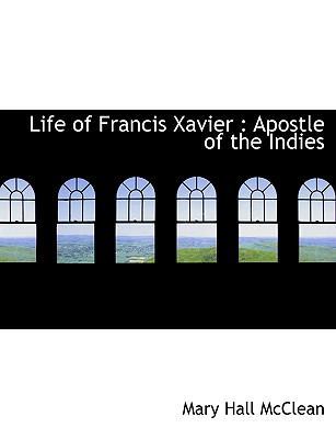 Life of Francis Xavier: Apostle of the Indies [Large Print] 1116874350 Book Cover