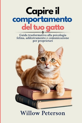 Capire il comportamento del tuo gatto: Guida tr... [Italian] B0FD3FJXKK Book Cover
