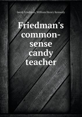 Friedman's Common-Sense Candy Teacher 5518433654 Book Cover