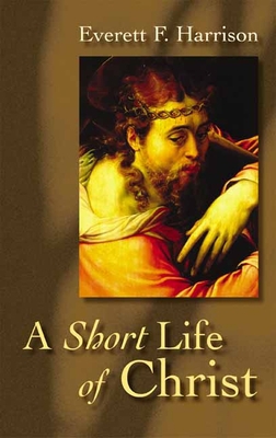 A Short Life of Christ 0802818242 Book Cover