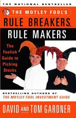 Motley Fool's Rule Breakers, Rule Makers: The F... 0684857170 Book Cover