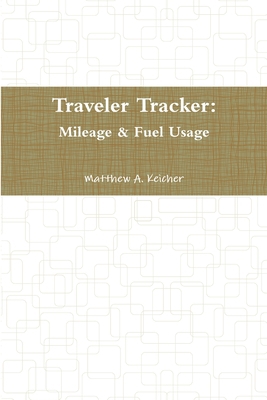 Traveler Tracker: Mileage & Fuel Usage 0359717187 Book Cover