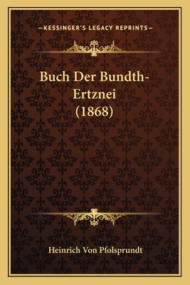 Buch Der Bundth-Ertznei (1868) [German] 1168079691 Book Cover