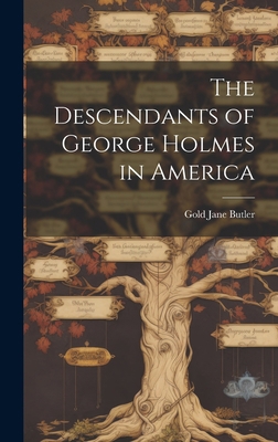 The Descendants of George Holmes in America 1019351470 Book Cover