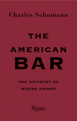 The American Bar: The Artistry of Mixing Drinks 0847863077 Book Cover