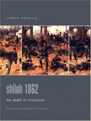 Shiloh 1862: The Death Of Innocence (Praeger Il... 0275984443 Book Cover