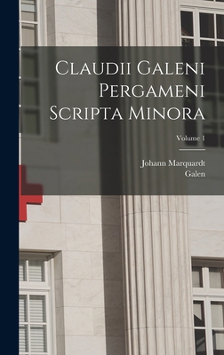 Claudii Galeni Pergameni Scripta Minora; Volume 1 [Greek, Ancient (to 1453)] 1018417850 Book Cover