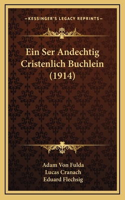 Ein Ser Andechtig Cristenlich Buchlein (1914) [German] 116897237X Book Cover