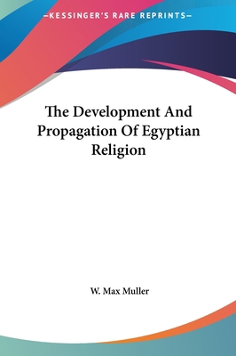 The Development And Propagation Of Egyptian Rel... 1161570926 Book Cover
