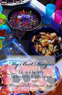 My Best Recipes: To note my favourite recipes -... 1539381919 Book Cover