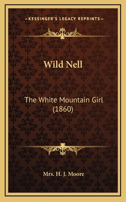 Wild Nell: The White Mountain Girl (1860) 1167288483 Book Cover