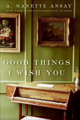 Good Things I Wish You: A Novel 0061239968 Book Cover