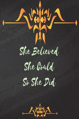 She Believed She Could So She Did: 6 x 9 Blank,Lined Writing Journal Lined for Women, Diary, Notebook For Her 110 Pages.
