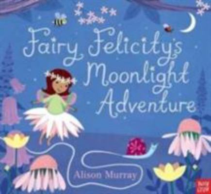 Fairy Felicity's Moonlight Adventure (Alison Mu... 0857635883 Book Cover