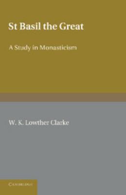 St Basil the Great: A Study in Monasticism 1107615690 Book Cover