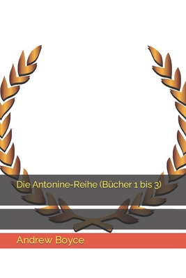 Die Antonine-Reihe (Bücher 1 bis 3) [German] B09CK8N26G Book Cover