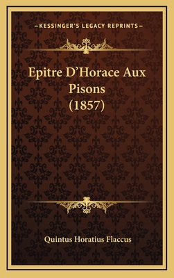 Epitre D'Horace Aux Pisons (1857) [French] 1166828263 Book Cover