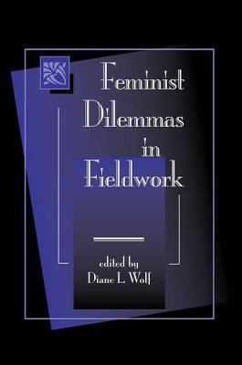 Feminist Dilemmas In Fieldwork 0813384990 Book Cover