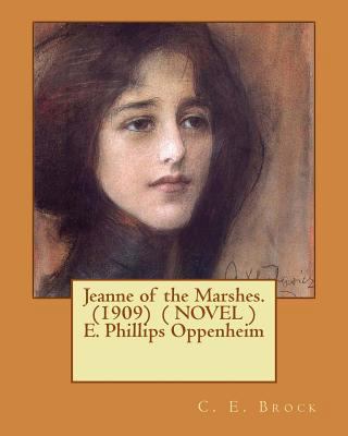Jeanne of the Marshes. (1909) ( NOVEL ) E. Phil... 1542387639 Book Cover