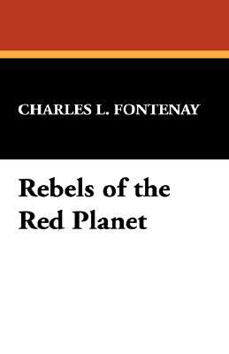 Rebels of the Red Planet 1434495450 Book Cover