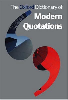 The Oxford Dictionary of Modern Quotations: Wit... 0198607342 Book Cover