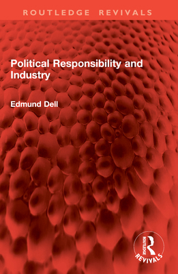 Political Responsibility and Industry 1032960868 Book Cover