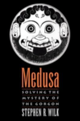 Medusa: Solving the Mystery of the Gorgon 0195341317 Book Cover